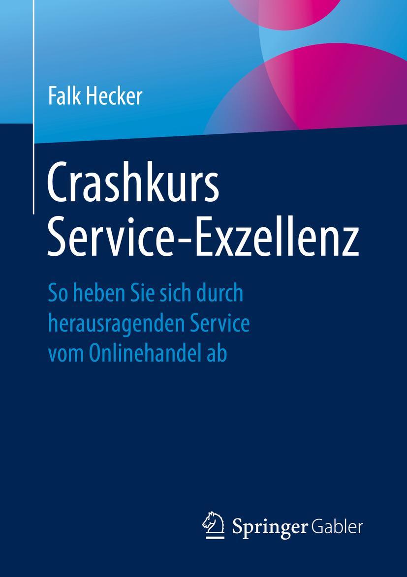 Cover: 9783658252953 | Crashkurs Service-Exzellenz | Falk Hecker | Taschenbuch | xvii | 2019