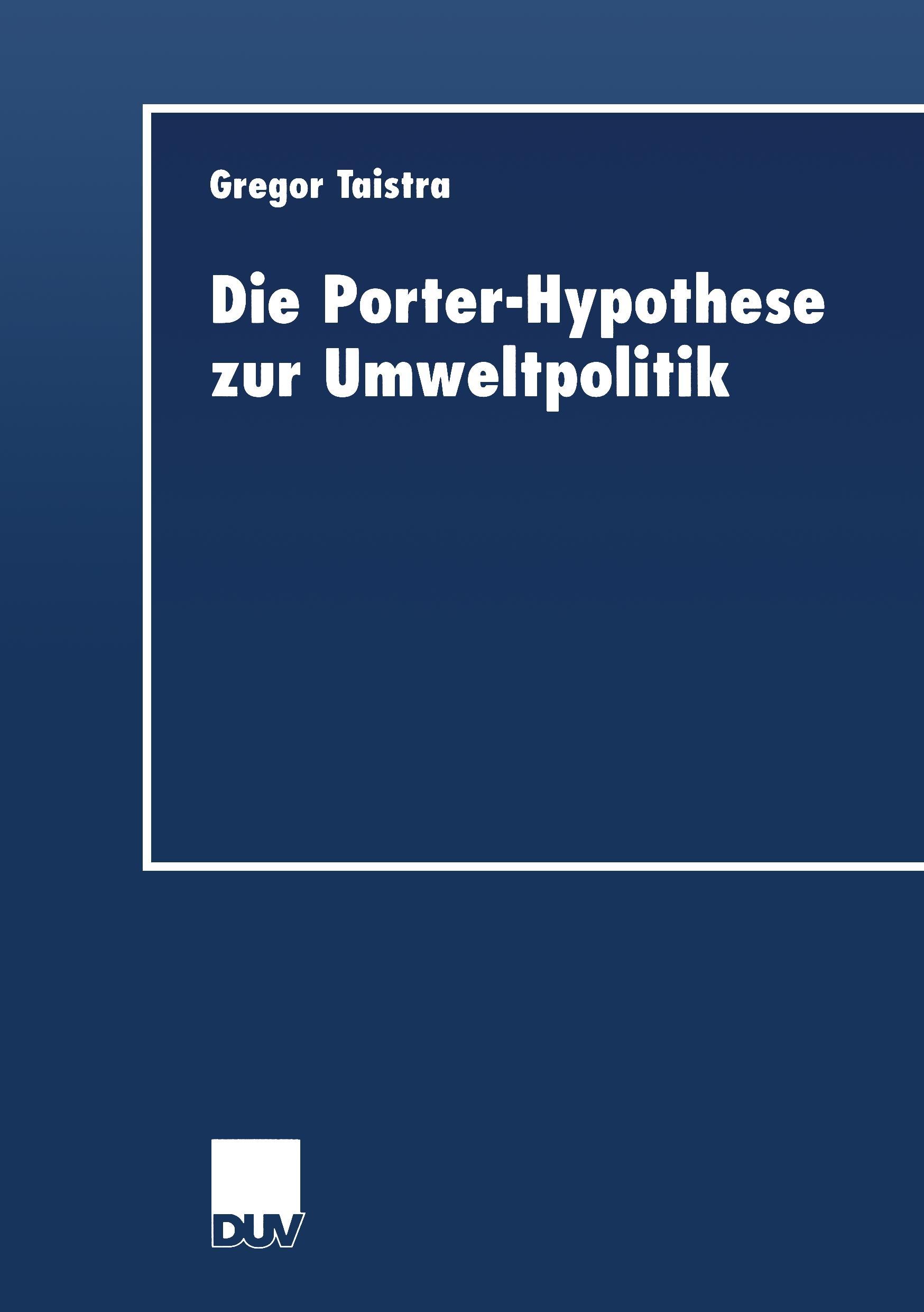 Cover: 9783824404957 | Die Porter-Hypothese zur Umweltpolitik | Gregor Taistra | Taschenbuch