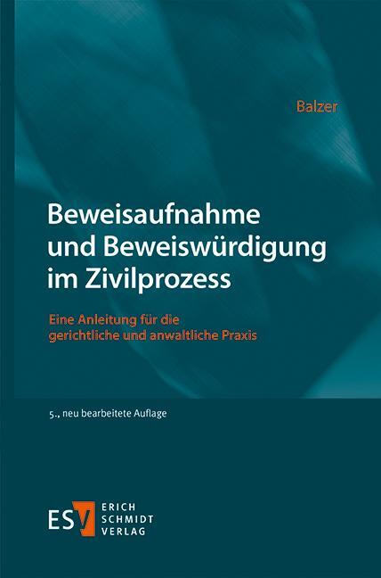 Cover: 9783503212743 | Beweisaufnahme und Beweiswürdigung im Zivilprozess | Christian Balzer