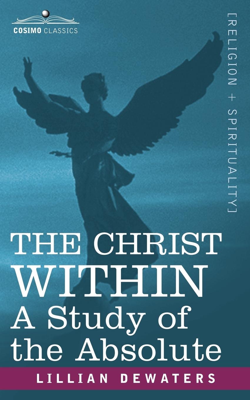 Cover: 9781602061934 | The Christ Within | A Study of the Absolute | Lillian Dewaters | Buch