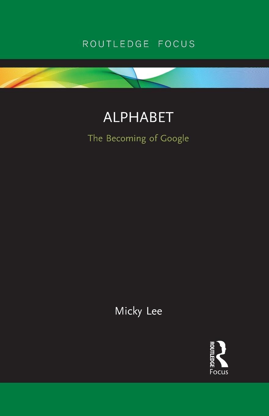 Cover: 9781032092591 | Alphabet | The Becoming of Google | Micky Lee | Taschenbuch | Englisch