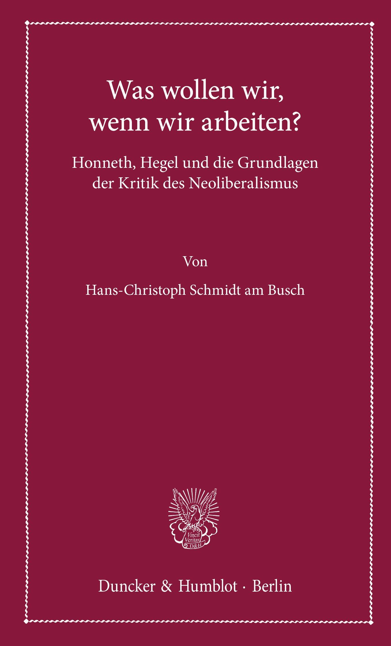 Cover: 9783428144822 | Was wollen wir, wenn wir arbeiten? | Hans-Christoph Schmidt Am Busch