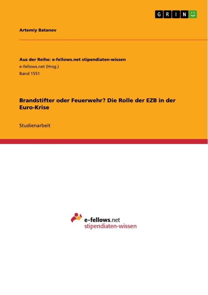 Cover: 9783668029255 | Brandstifter oder Feuerwehr? Die Rolle der EZB in der Euro-Krise