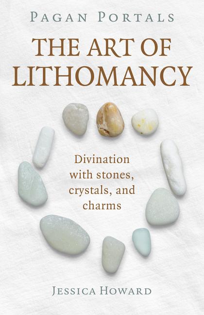 Cover: 9781789049145 | Pagan Portals - The Art of Lithomancy | Jessica Howard | Taschenbuch