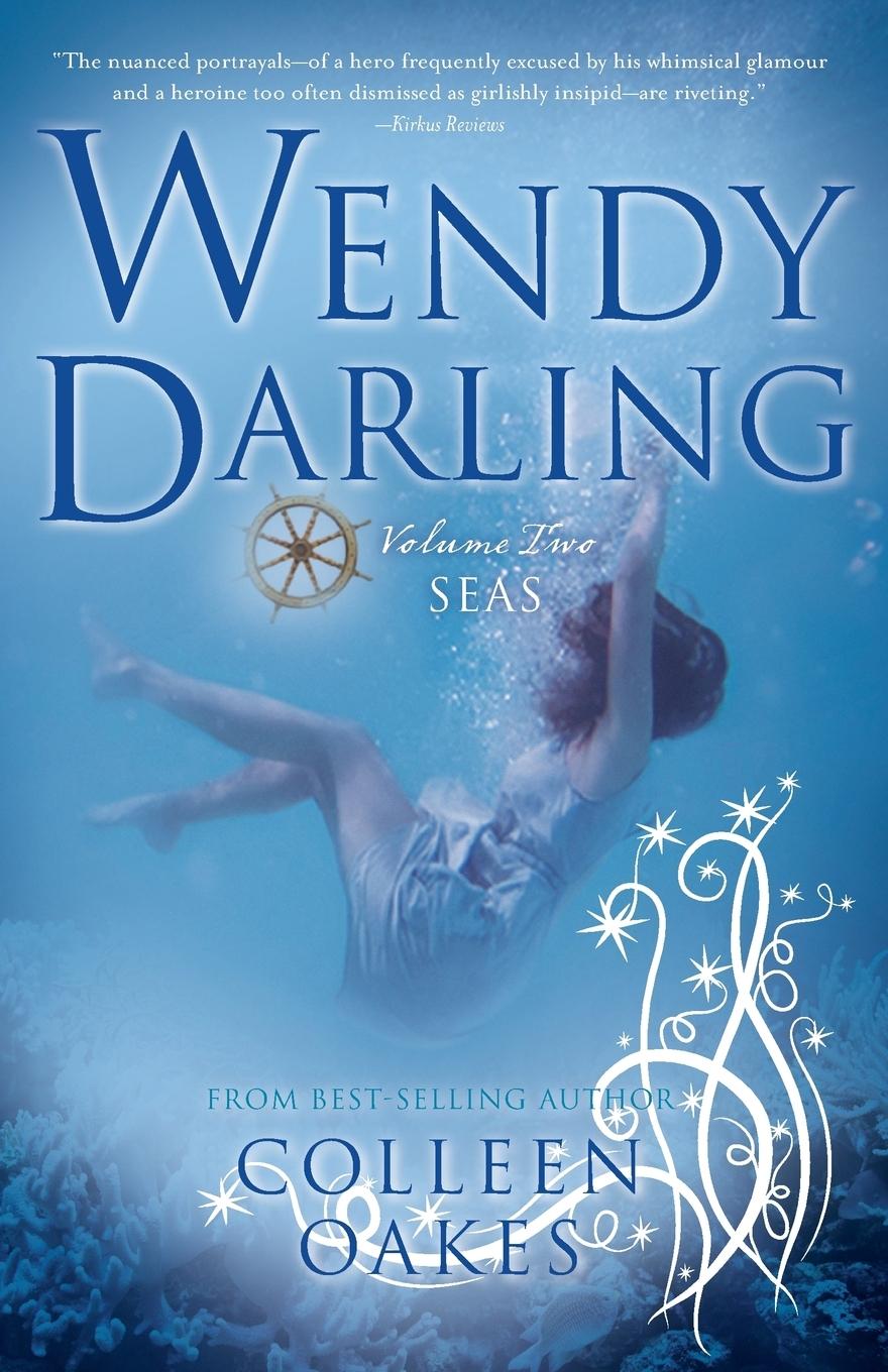 Cover: 9781940716886 | Wendy Darling | Volume 2: Seas | Colleen Oakes | Taschenbuch | 2016