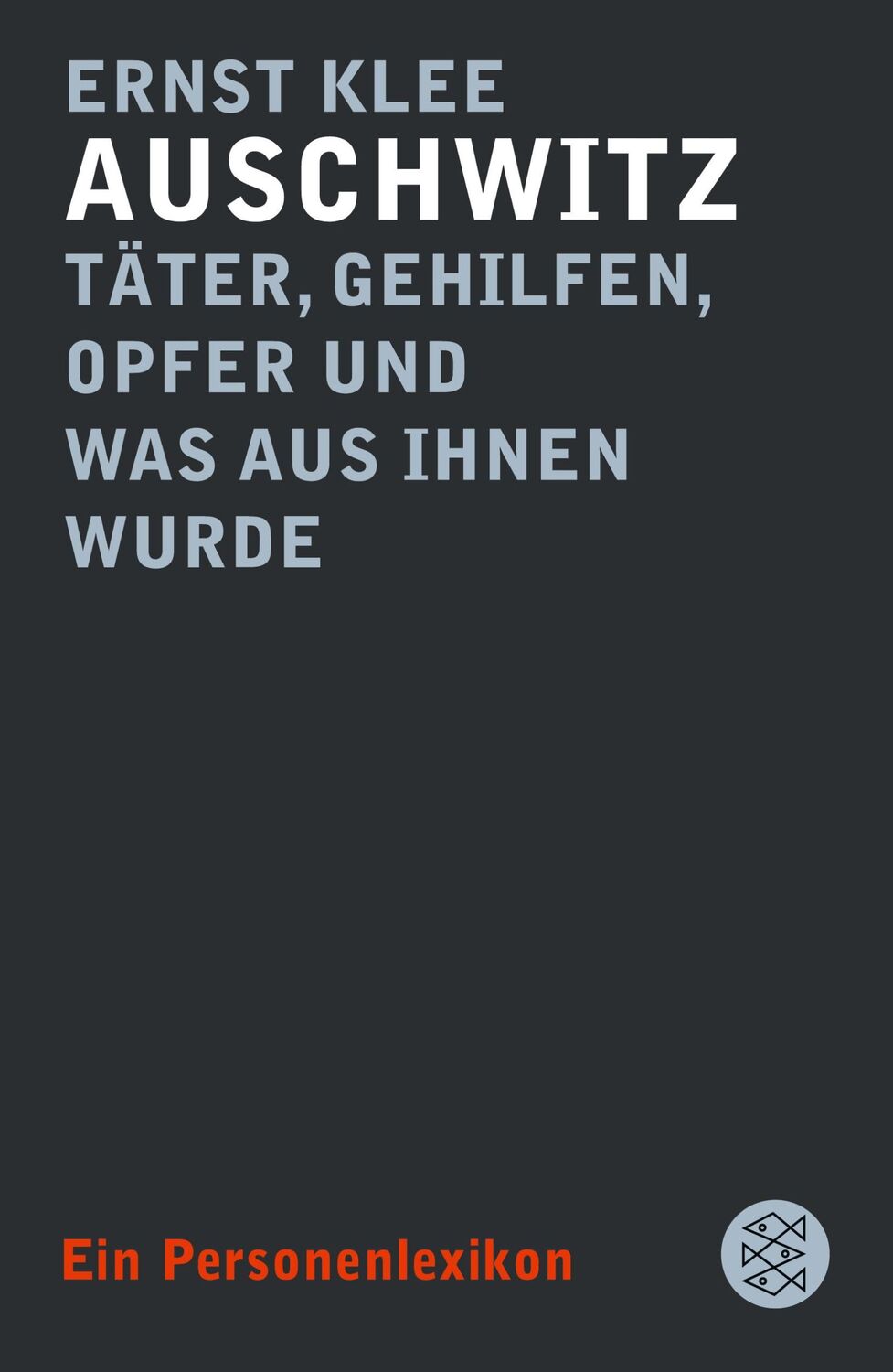 Cover: 9783596197859 | Auschwitz ¿ Täter, Gehilfen, Opfer und was aus ihnen wurde | Klee