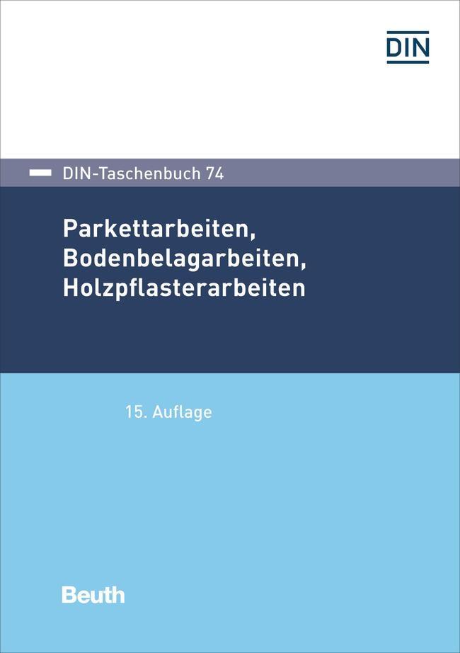 Cover: 9783410310204 | Parkettarbeiten, Bodenbelagarbeiten, Holzpflasterarbeiten | DIN e.V.