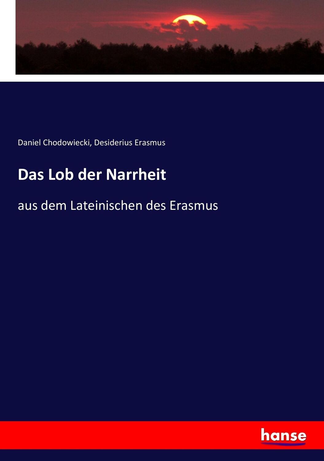 Cover: 9783744721417 | Das Lob der Narrheit | aus dem Lateinischen des Erasmus | Taschenbuch