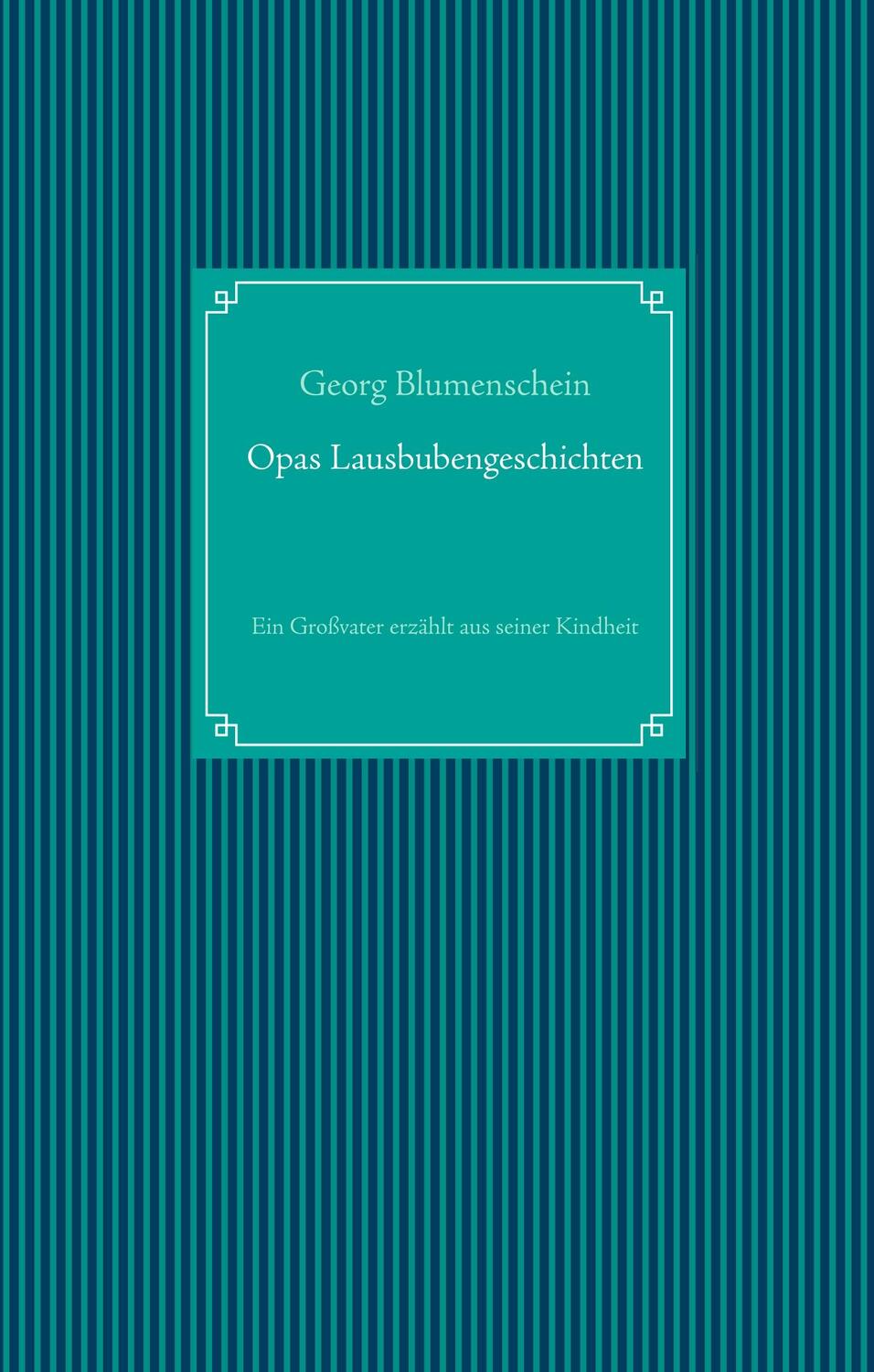 Cover: 9783750421172 | Opas Lausbubengeschichten | Ein Großvater erzählt aus seiner Kindheit