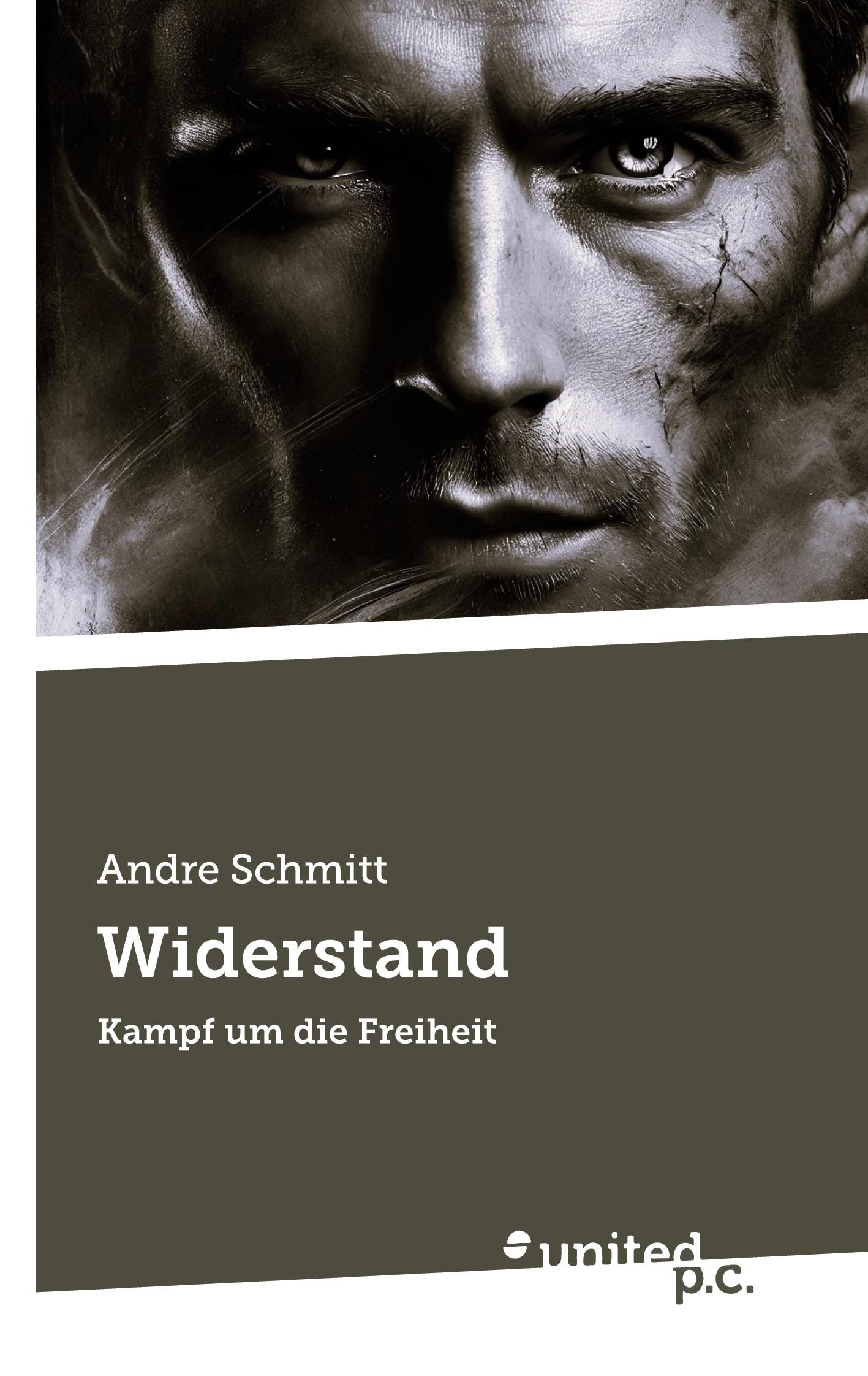 Cover: 9783710326134 | Widerstand | Kampf um die Freiheit | Andre Schmitt | Taschenbuch