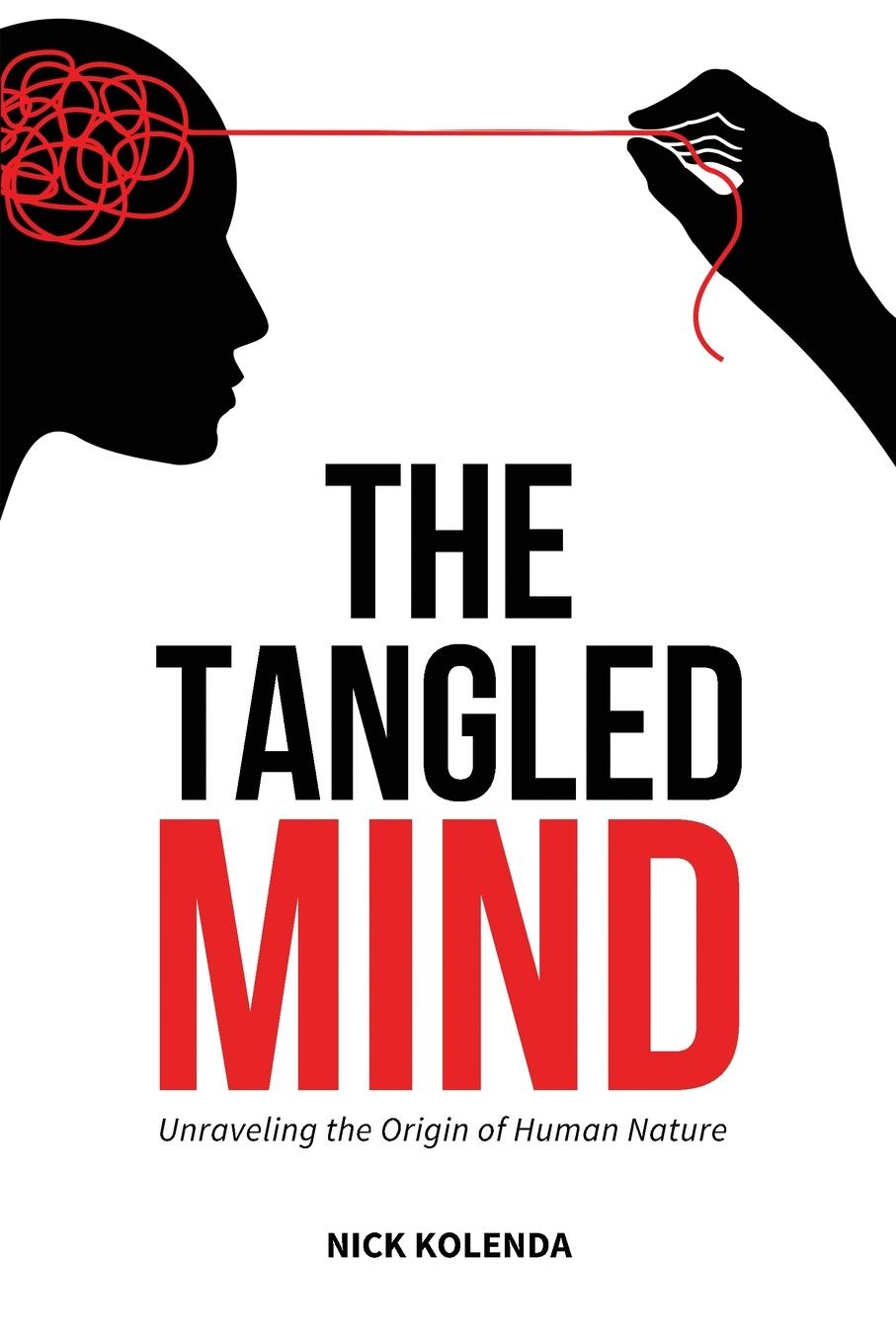 Cover: 9781733978903 | The Tangled Mind | Unraveling the Origin of Human Nature | Kolenda