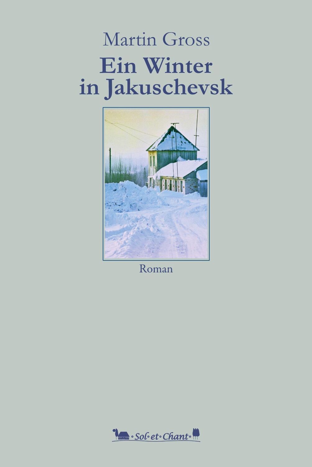 Cover: 9783949333118 | Ein Winter in Jakuschevsk | Roman | Martin Gross | Buch | 284 S.