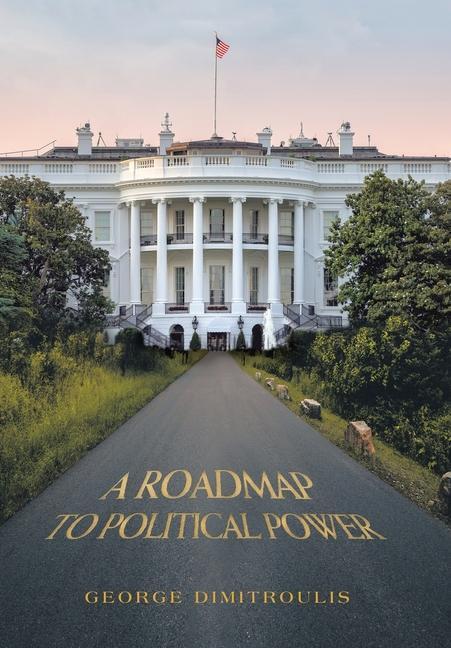 Cover: 9781669832348 | A Roadmap to Political Power | George Dimitroulis | Buch | Englisch