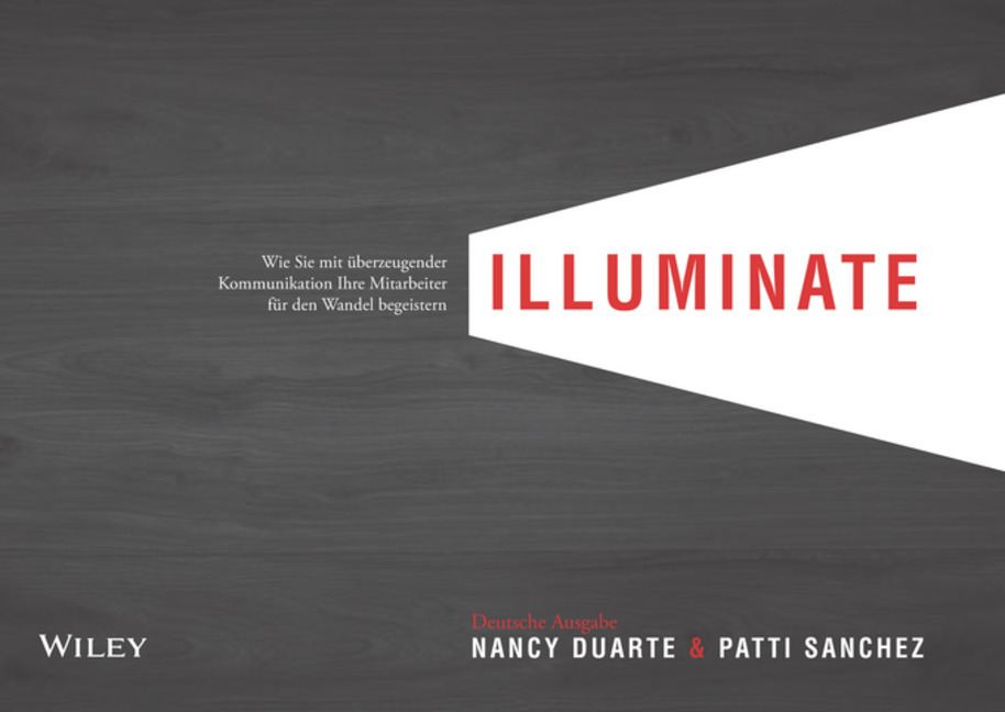 Cover: 9783527509058 | illuminate | Nancy Duarte (u. a.) | Taschenbuch | 336 S. | Deutsch