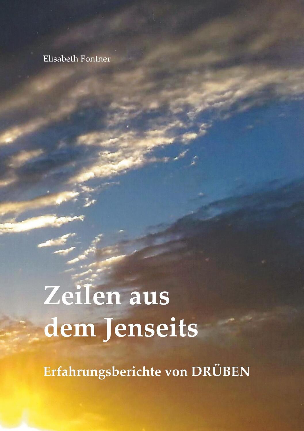 Cover: 9783748110569 | Zeilen aus dem Jenseits | Erfahrungsberichte von Drüben | Fontner