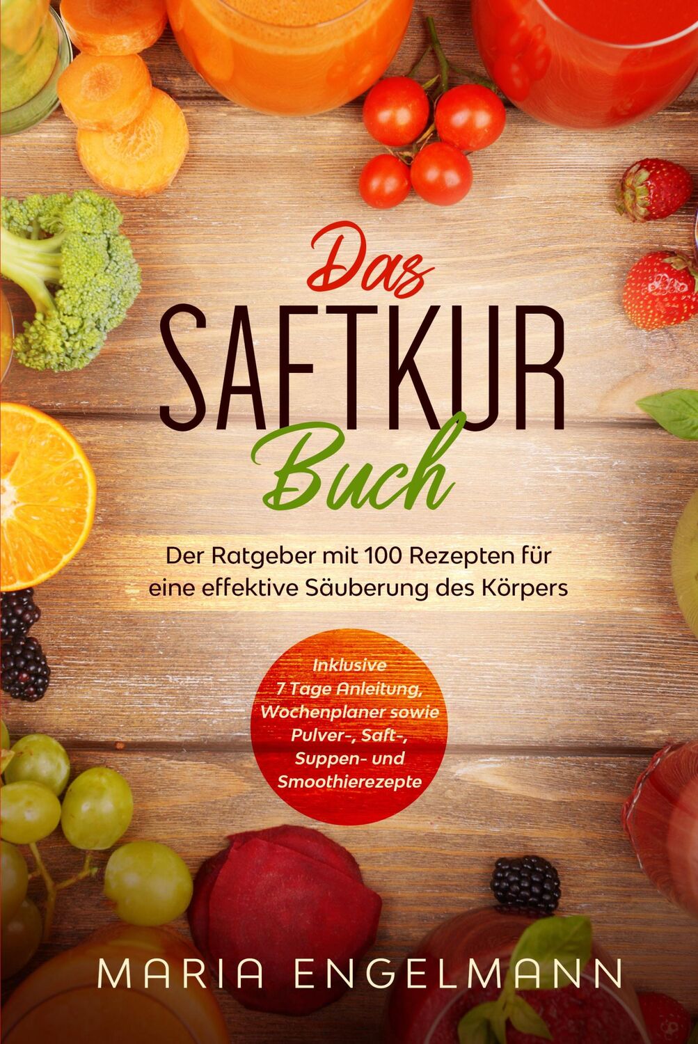 Cover: 9783989101586 | Das Saftkur Buch: Der Ratgeber mit 100 Rezepten für eine effektive...