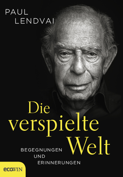 Cover: 9783711001597 | Die verspielte Welt | Begegnungen und Erinnerungen | Paul Lendvai