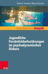 Cover: 9783525405598 | Jugendliche Persönlichkeitsstörungen im psychodynamischen Diskurs