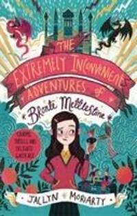 Cover: 9781913101039 | The Extremely Inconvenient Adventures of Bronte Mettlestone | Moriarty