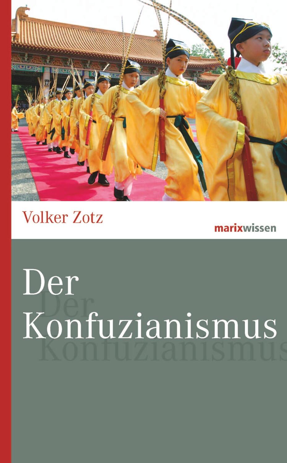 Cover: 9783737409759 | Der Konfuzianismus | Volker Zotz | Buch | marixwissen | 224 S. | 2015