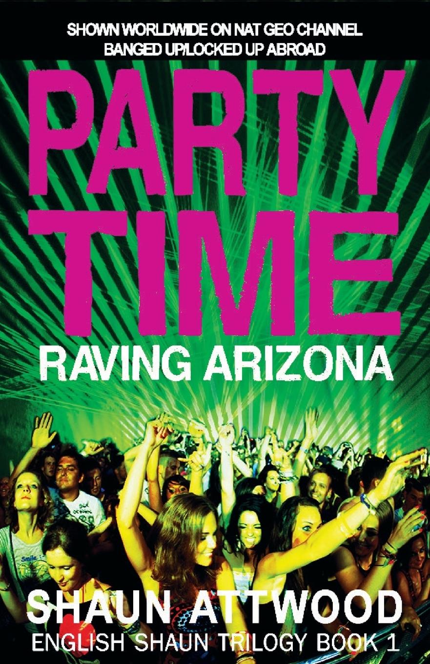 Cover: 9780993021589 | Party Time | Raving Arizona | Shaun Attwood | Taschenbuch | Englisch