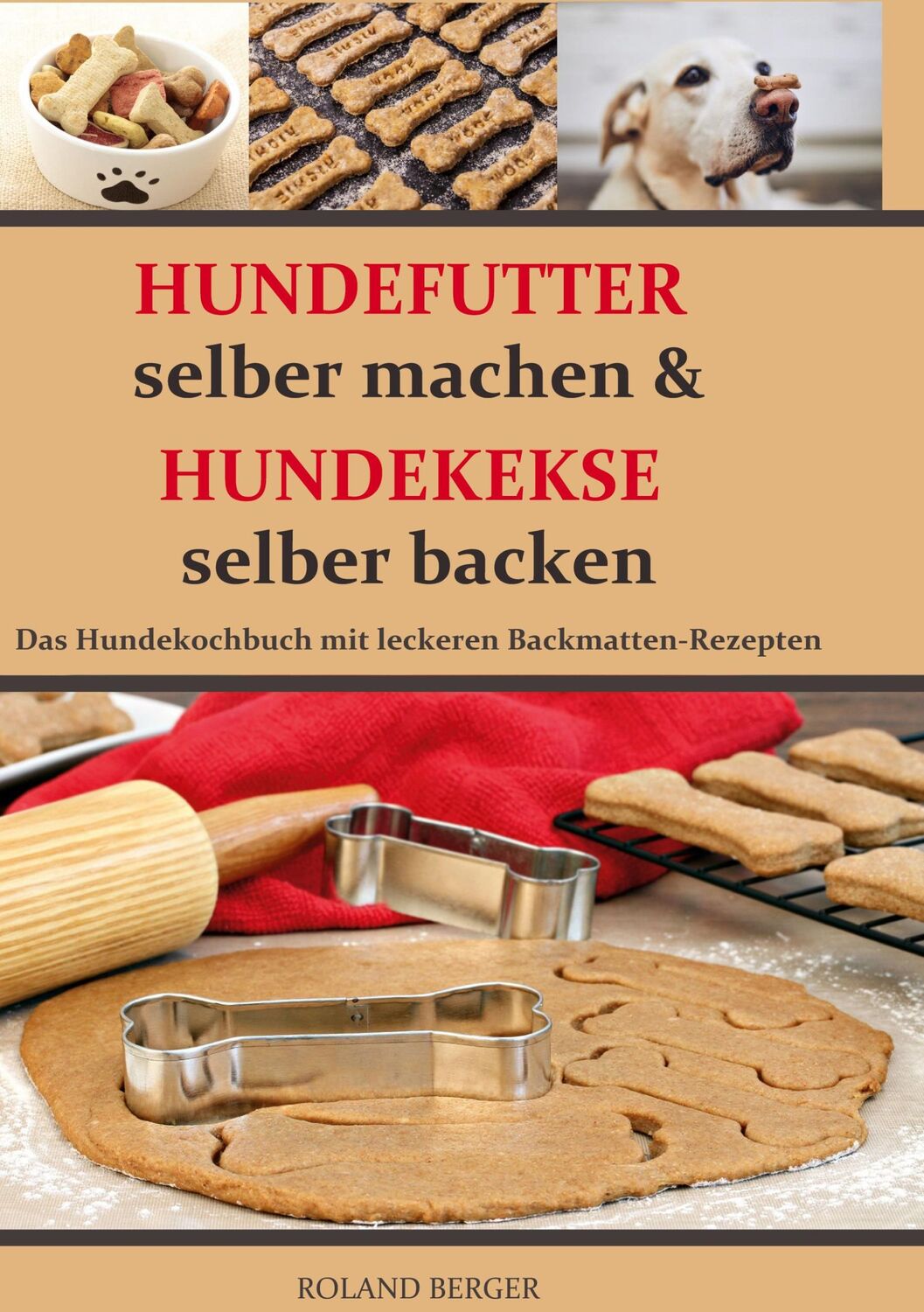 Cover: 9783754339442 | Hundefutter selber machen und Hundekekse selber backen | Roland Berger