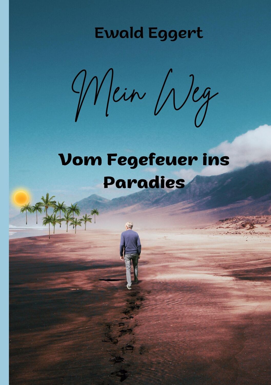 Cover: 9783759762092 | Mein Weg vom Fegefeuer ins Paradies | Ewald Eggert | Taschenbuch