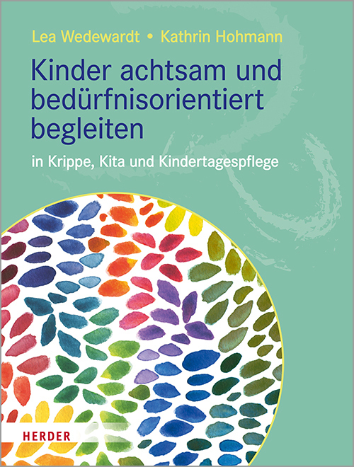 Cover: 9783451389306 | Kinder achtsam und bedürfnisorientiert begleiten | Wedewardt (u. a.)