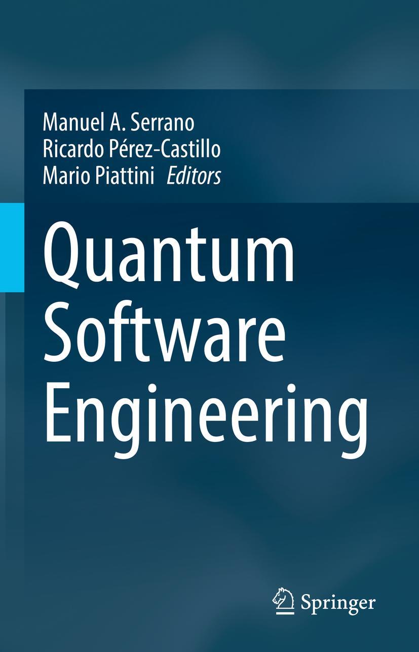 Cover: 9783031053238 | Quantum Software Engineering | Manuel A. Serrano (u. a.) | Buch | 2022