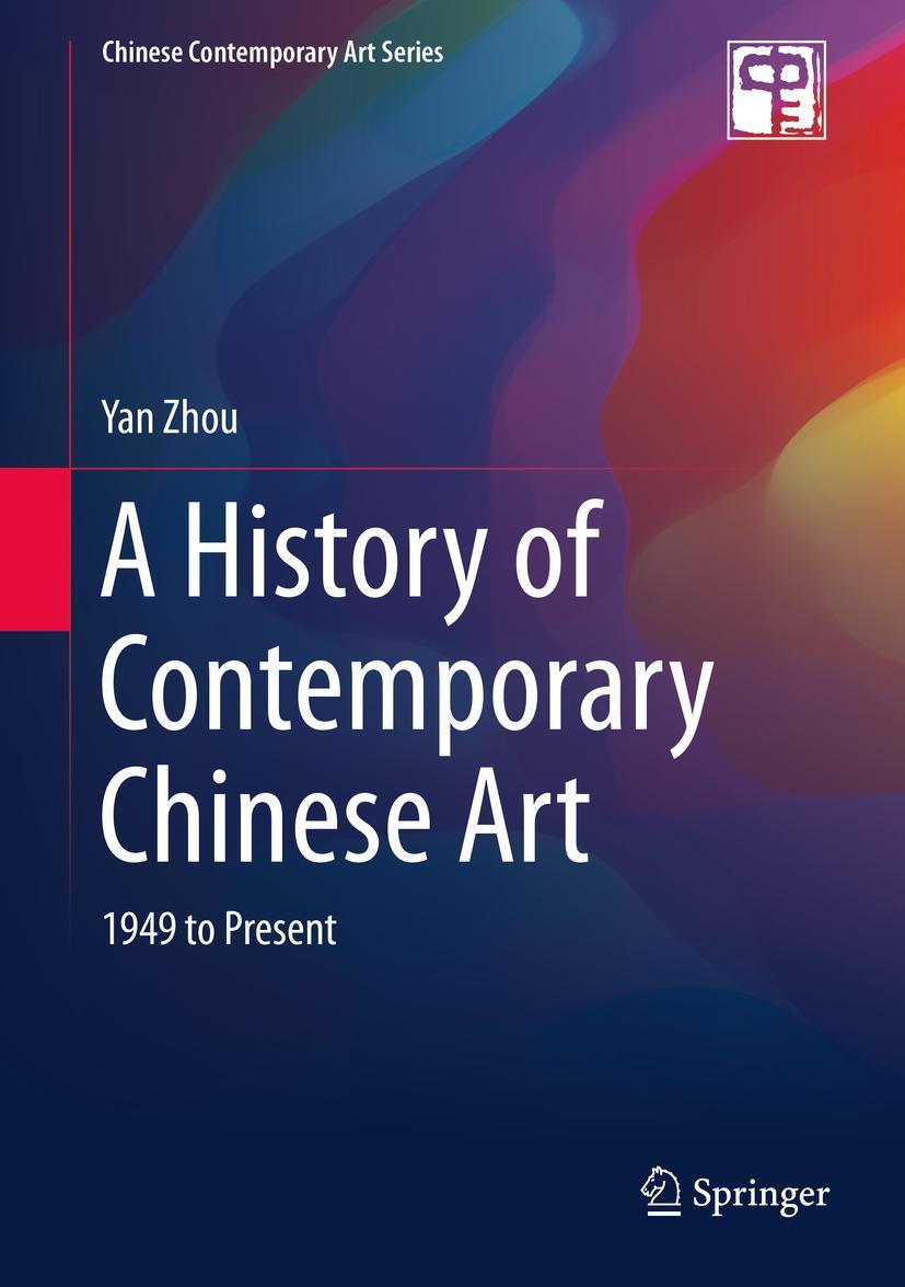 Cover: 9789811511400 | A History of Contemporary Chinese Art | 1949 to Present | Yan Zhou