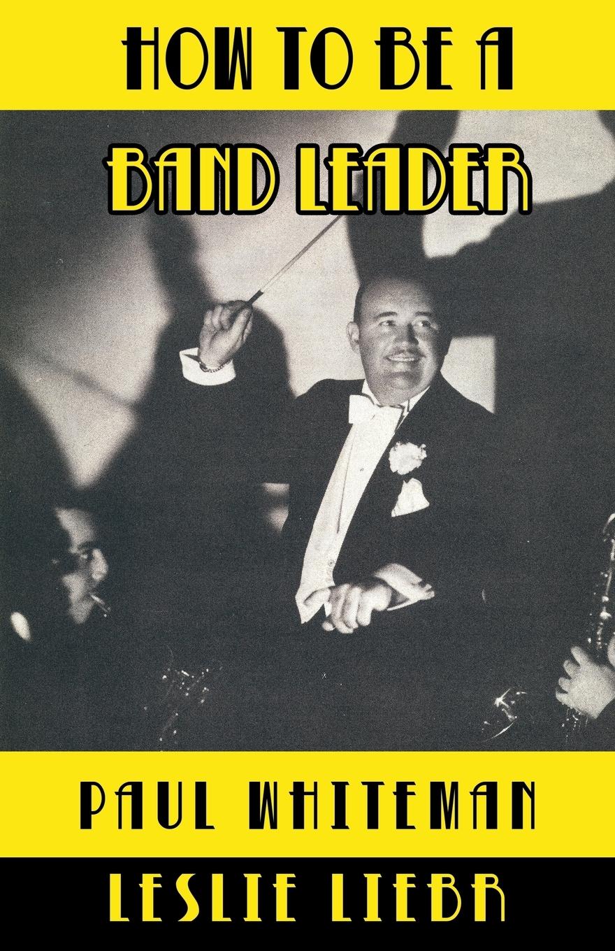 Cover: 9781479416370 | How to Be a Band Leader | Paul Whiteman | Taschenbuch | Englisch