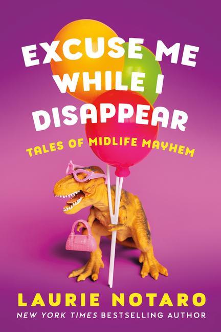 Cover: 9781542033503 | Excuse Me While I Disappear | Tales of Midlife Mayhem | Laurie Notaro