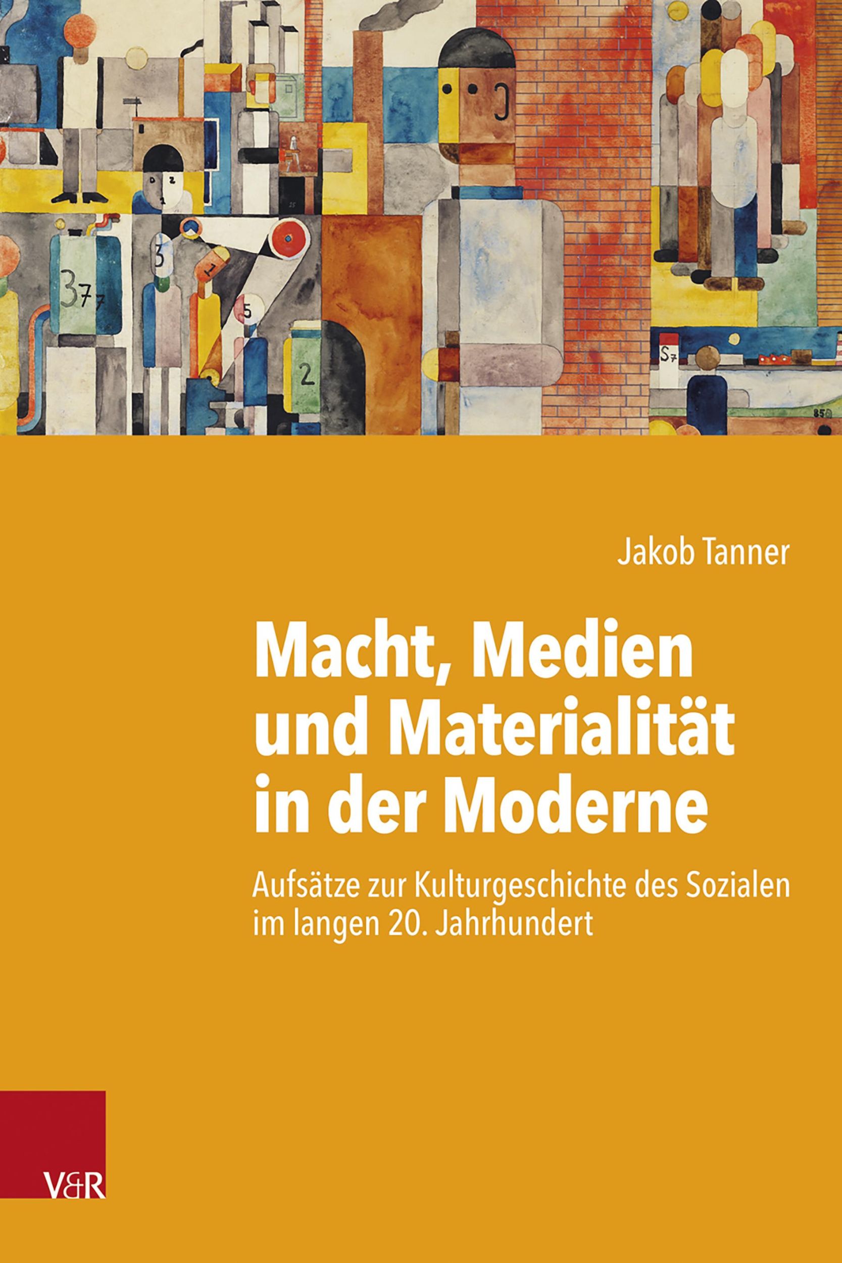 Cover: 9783525311530 | Macht, Medien und Materialität in der Moderne | Jakob Tanner | Buch