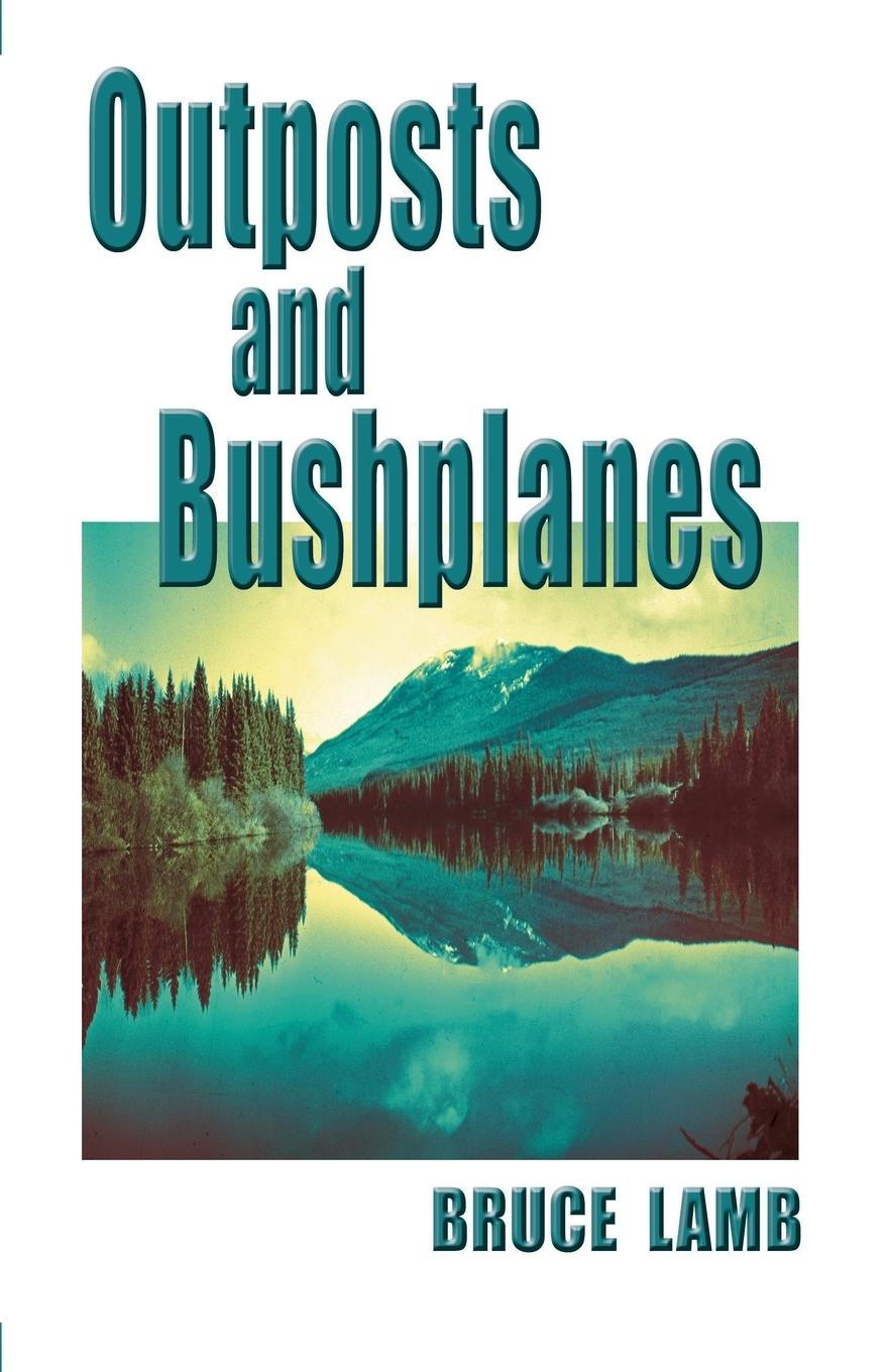 Cover: 9780888395566 | Outposts and Bushplanes | Bruce Lamb | Taschenbuch | Englisch | 2018