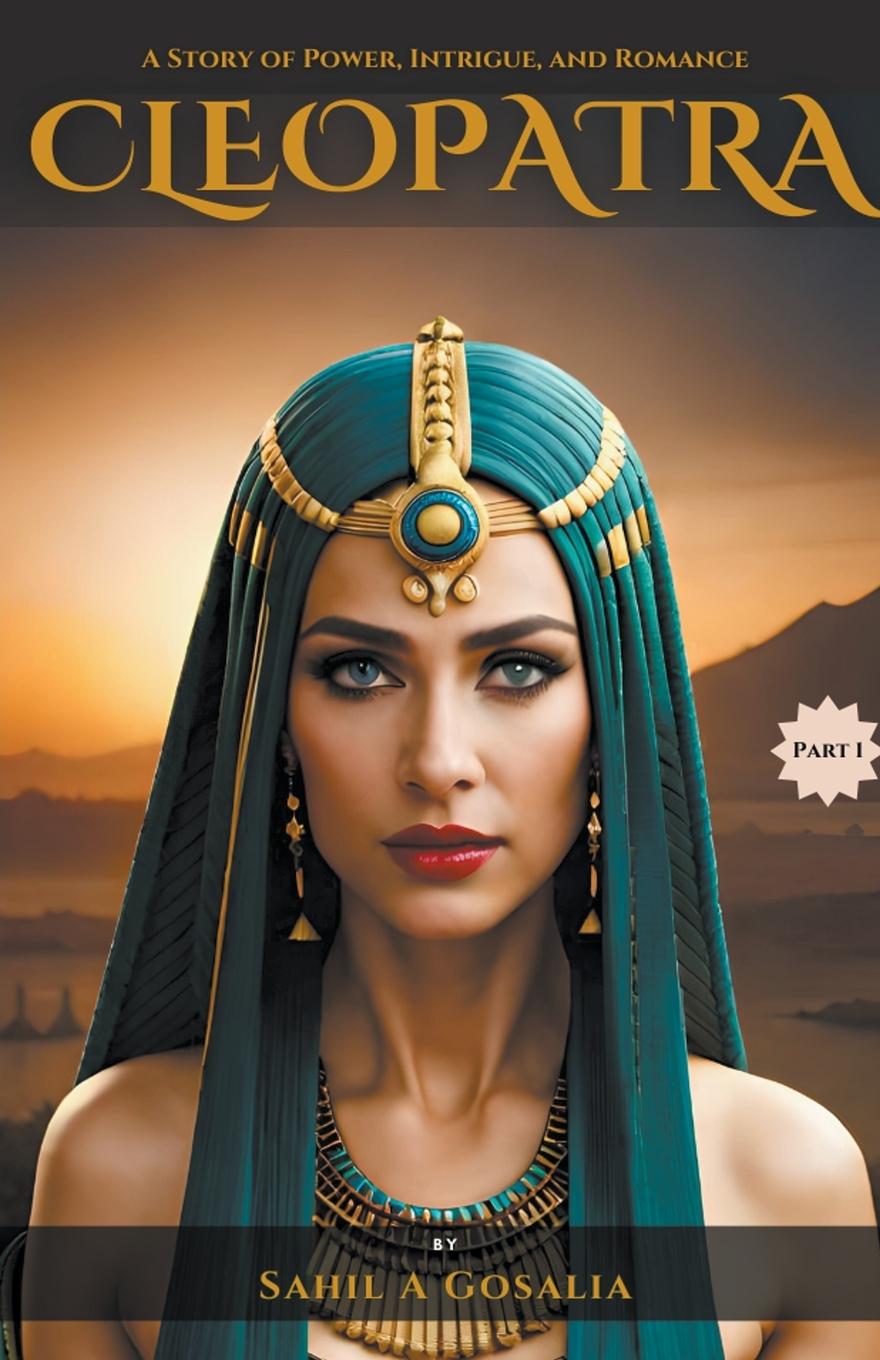 Cover: 9798223881186 | Cleopatra | A Story of Power, Intrigue &amp; Romance | Sahil Gosalia