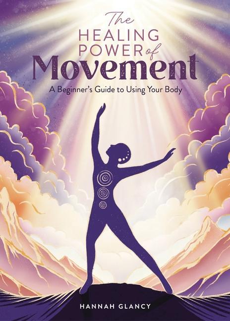 Cover: 9781446313176 | The Healing Power of Movement | A Beginner's Guide to Using Your Body