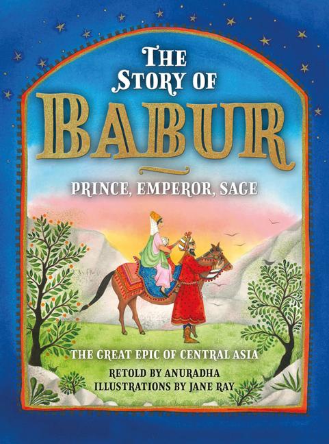 Cover: 9781785513947 | The Story of Babur | Prince, Emperor, Sage | Anuradha | Buch | 2022