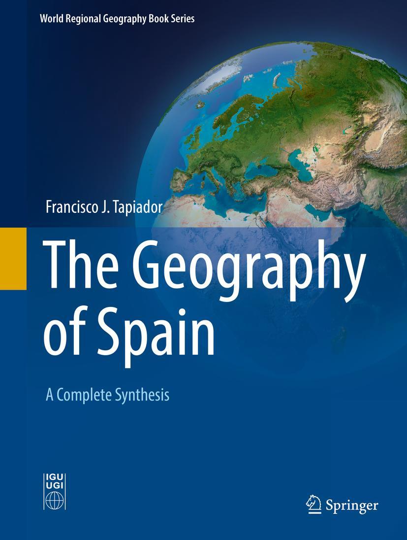 Cover: 9783030189068 | The Geography of Spain | A Complete Synthesis | Francisco J. Tapiador