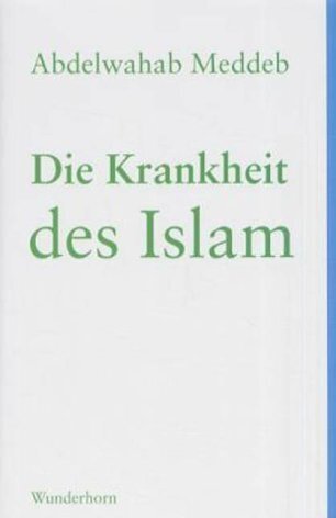 Cover: 9783884232019 | Die Krankheit des Islam | Abdelwahab Meddeb | Buch | 256 S. | Deutsch