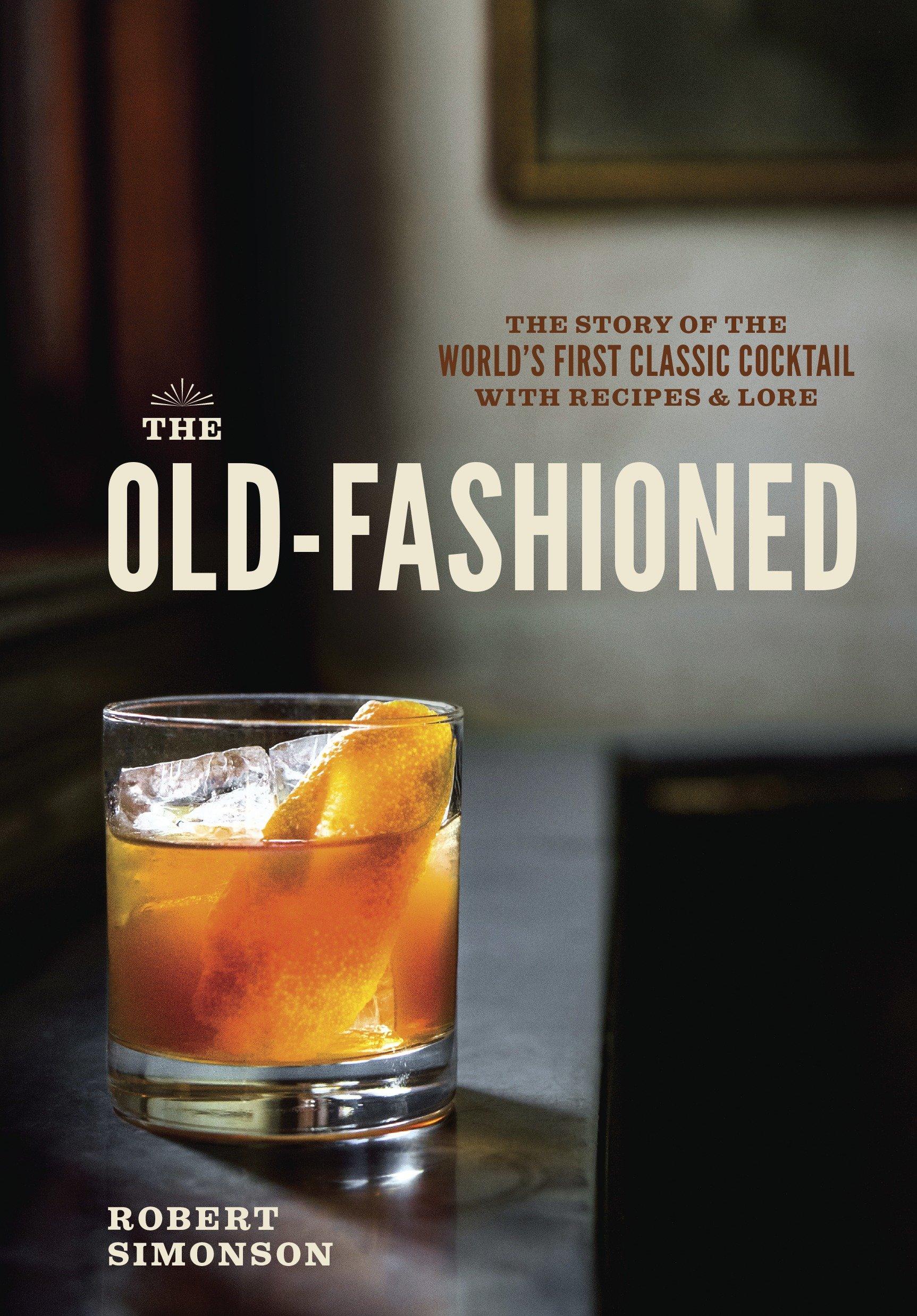 Cover: 9781607745358 | The Old-Fashioned | Robert Simonson | Buch | 168 S. | Englisch | 2014