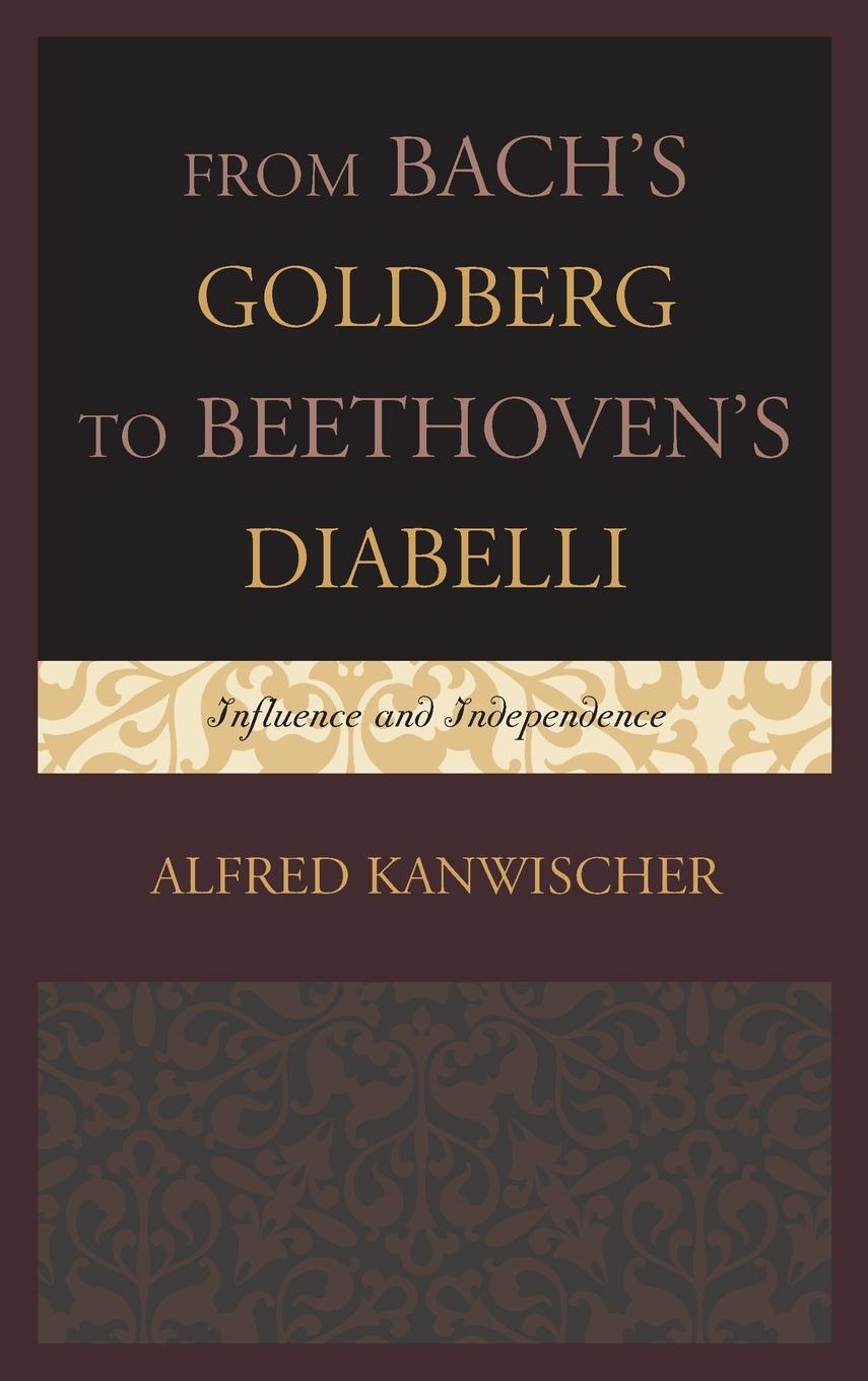 Cover: 9781442230637 | From Bach's Goldberg to Beethoven's Diabelli | Alfred Kanwischer