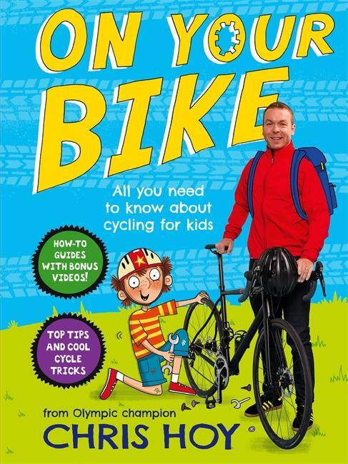 Cover: 9781471405259 | On Your Bike | All you need to know about cycling for kids | Chris Hoy