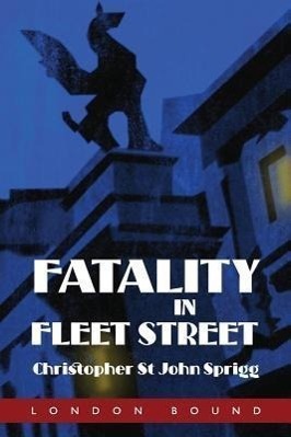 Cover: 9781909349759 | Fatality in Fleet Street | Christopher St John Sprigg | Taschenbuch