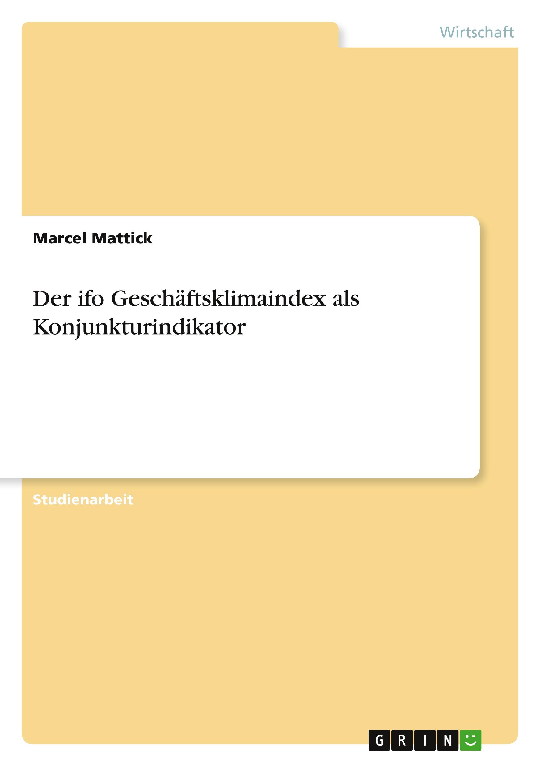 Cover: 9783640742301 | Der ifo Geschäftsklimaindex als Konjunkturindikator | Marcel Mattick