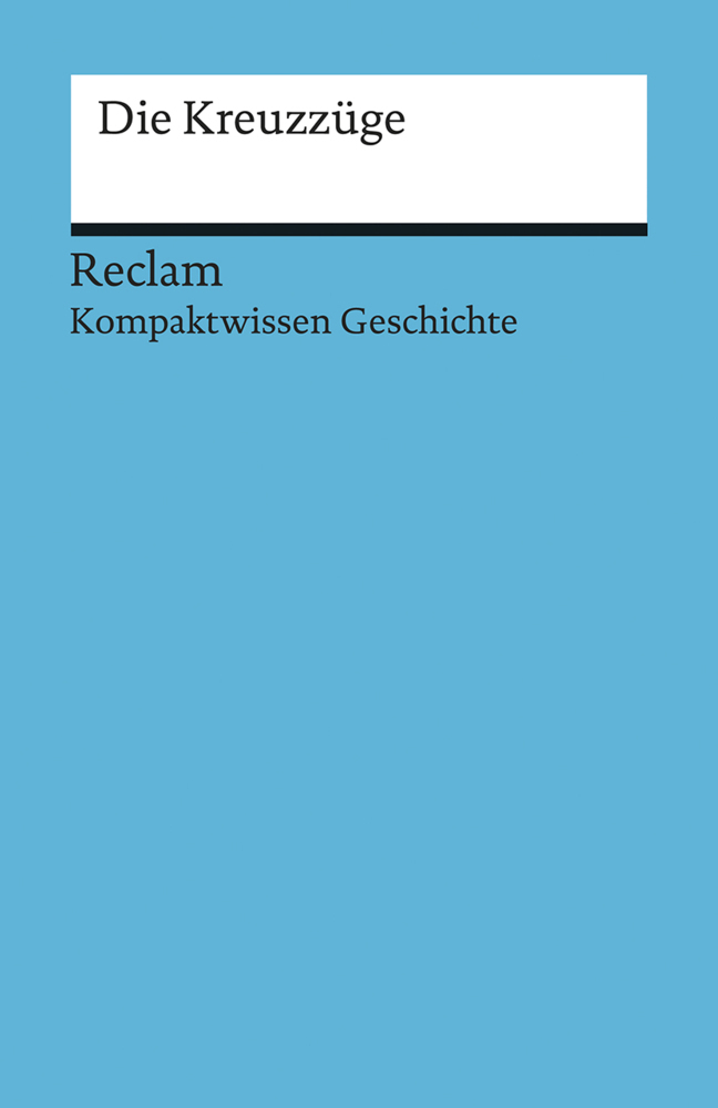 Cover: 9783150170922 | Die Kreuzzüge | Felix Hinz | Taschenbuch | 150 S. | Deutsch | 2017