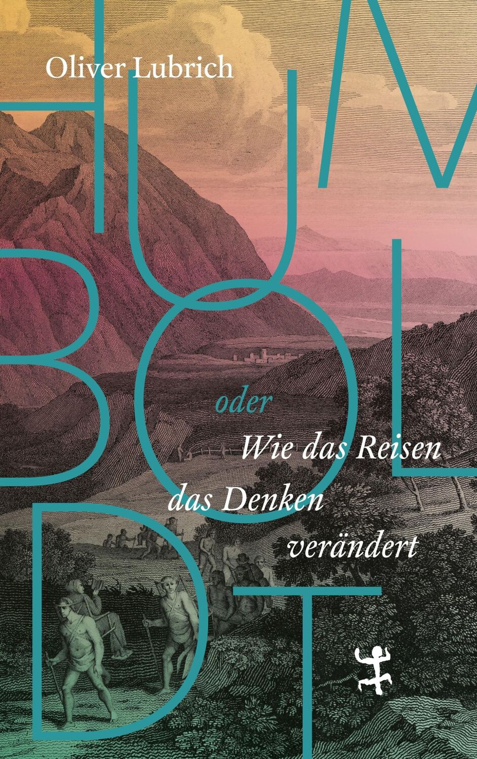 Cover: 9783751803373 | Humboldt | oder wie das Reisen das Denken verändert | Oliver Lubrich