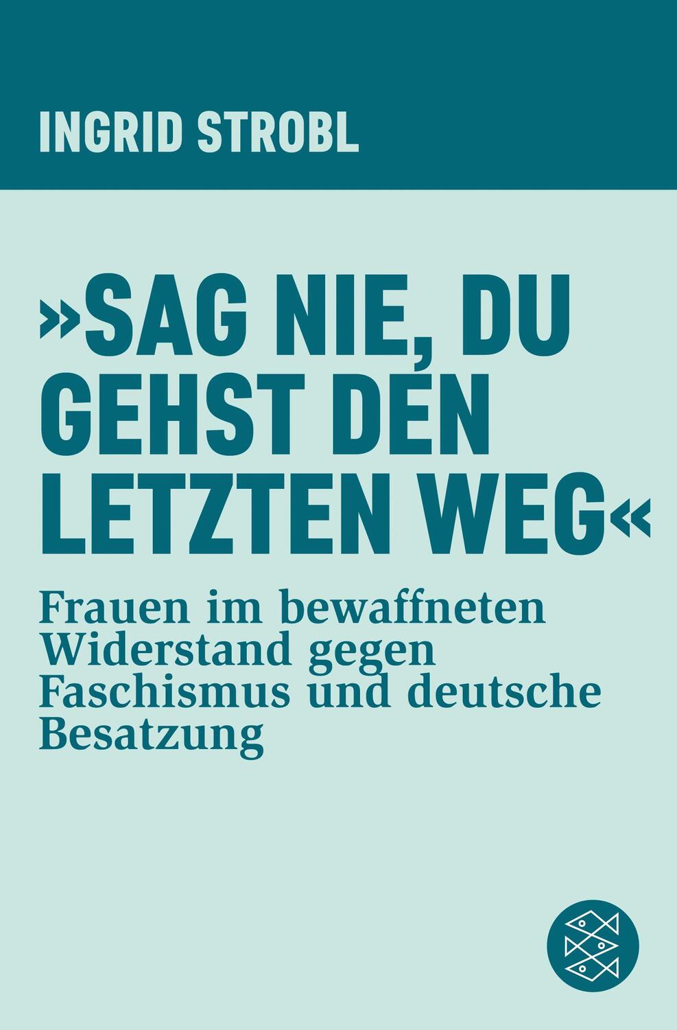 Cover: 9783596310999 | »Sag nie, du gehst den letzten Weg« | Taschenbuch | Paperback | 352 S.