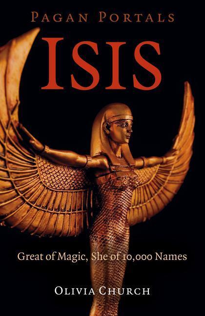 Cover: 9781789042986 | Pagan Portals - Isis: Great of Magic, She of 10,000 Names | Church