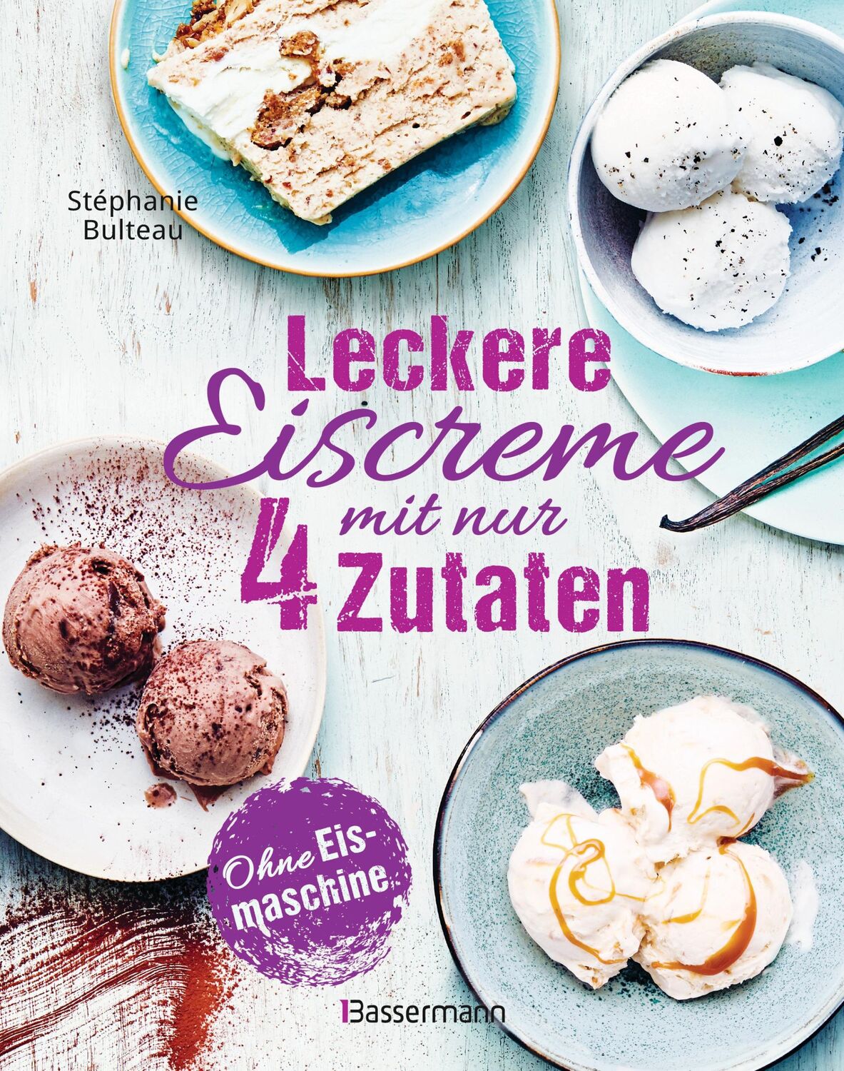 Cover: 9783809449300 | Leckere Eiscreme mit nur 4 Zutaten. Ohne Eismaschine. 100% natürlich