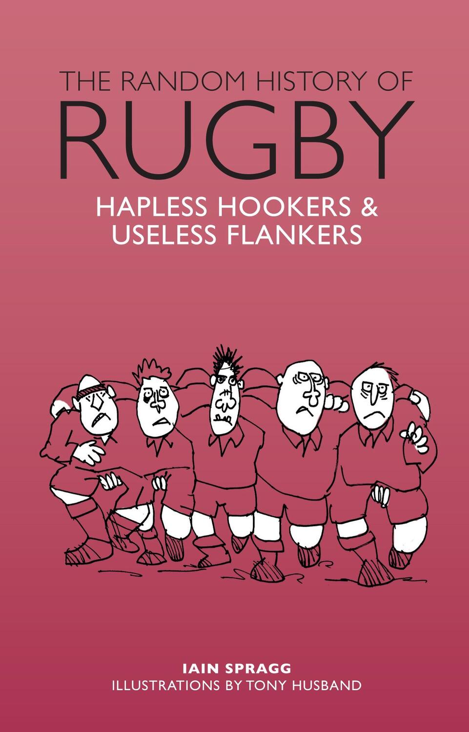 Cover: 9781853759932 | The Random History of Rugby | Hapless Hookers &amp; Useless Flankers